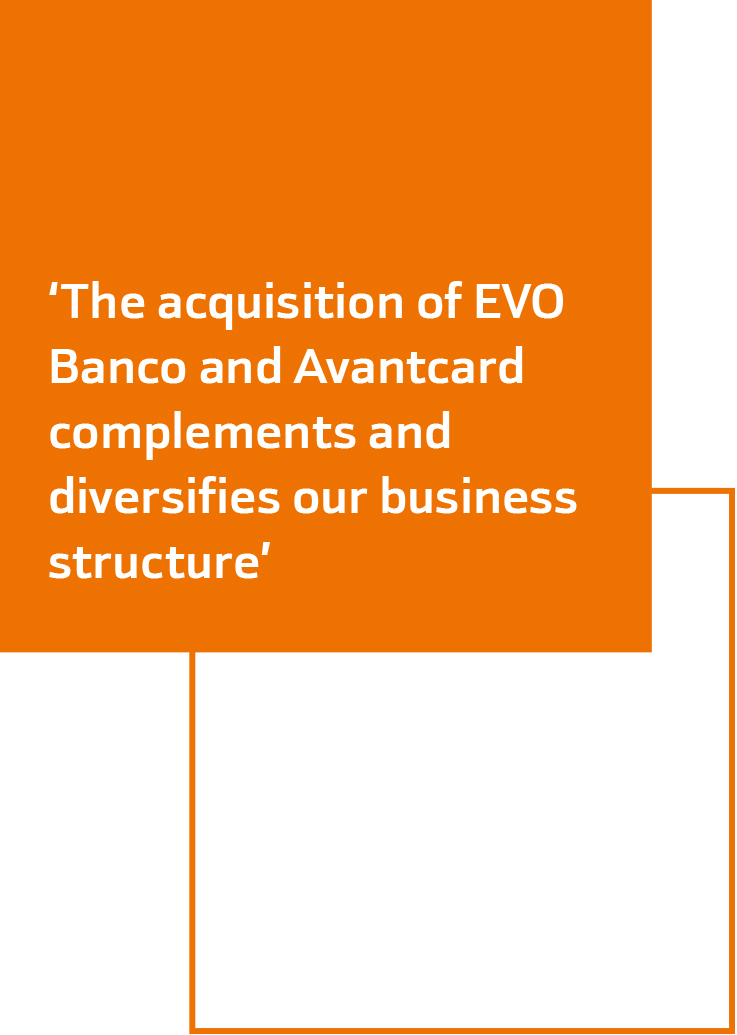 The acquisition of EVO Banco and Avantcard complements and diversifies our business structure