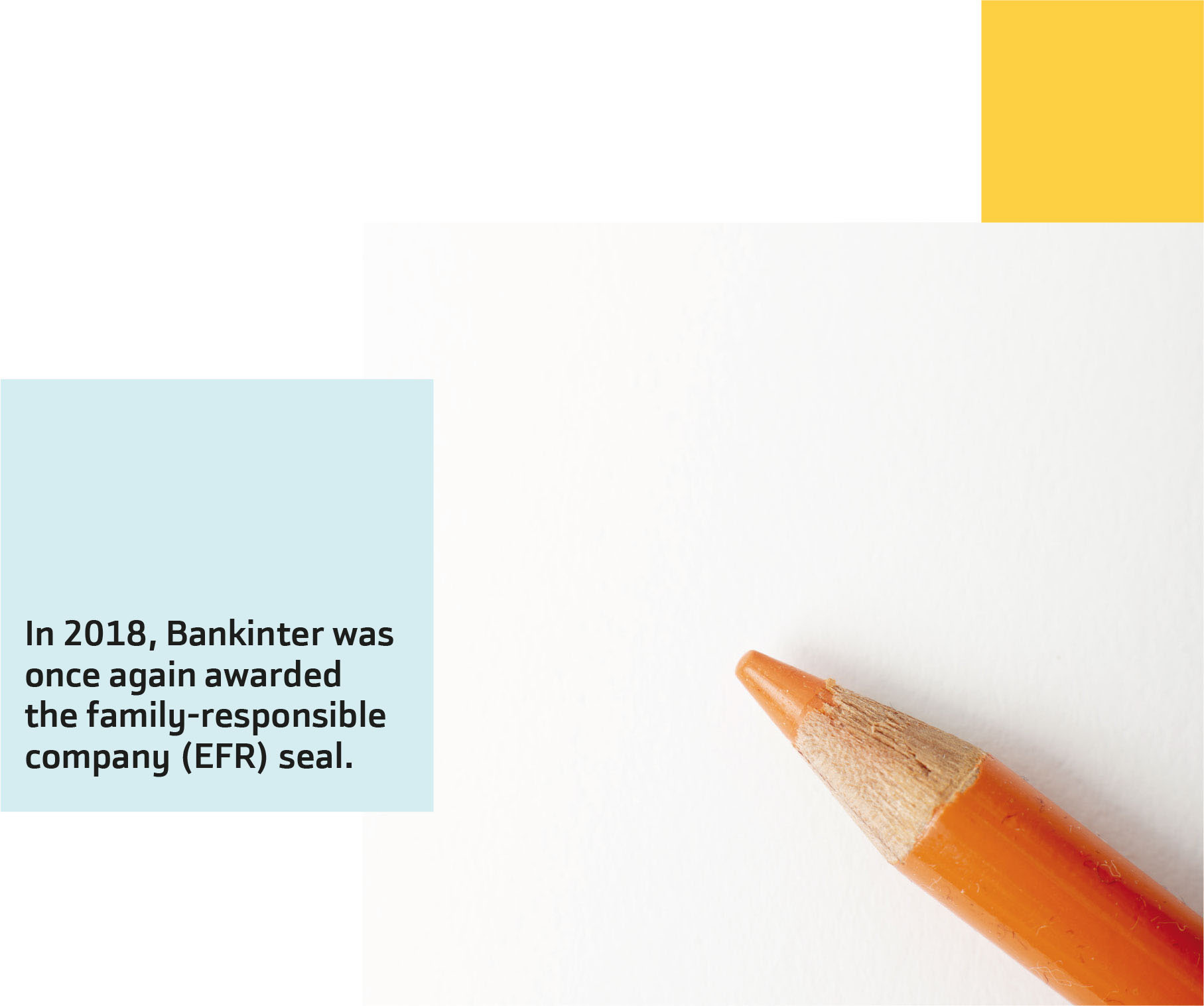 In 2018, Bankinter was once again awarded the family-responsible company (EFR) seal.