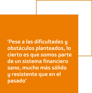 ‘Pese a las dificultades y obstáculos planteados, lo cierto es que somos parte de un sistema financiero sano, mucho más sólido y resistente que en el pasado’