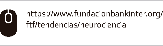 https://www.fundacionbankinter.org/
ftf/tendencias/neurociencia